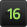 16